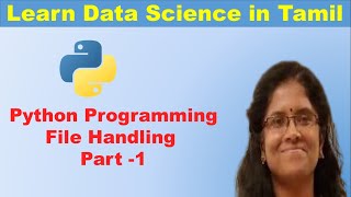 File Handling in Python Programming- Part 1|Learn Data Science in Tamil