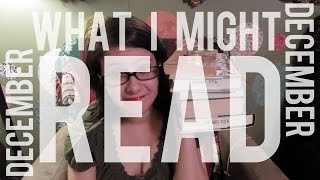 What I MIGHT Read in December