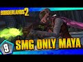 Borderlands 2 | SMGs Only Maya Funny Moments And Drops | Day #9