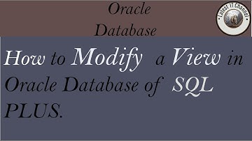 How to modify a existing view in oracle database .