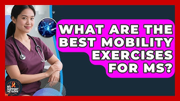 What Are The Best Mobility Exercises For MS? - MS Support Network