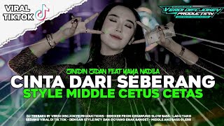 TERBARU !! DJ CINTA DARI SEBERANG - STYLE MIDDLE CETUS CETAS VIRAL TIKTOK BASS GLER ❗❗❗