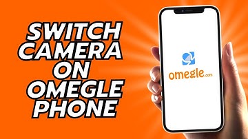 How To Switch Camera On Omegle Phone