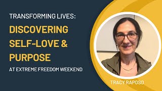 Transforming Lives: Discovering Self-Love and Purpose at Extreme Freedom Weekend