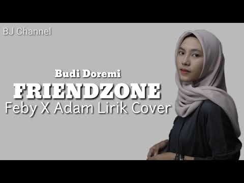 [ LIRIK ] FEBY X ADAM - FRIENDZONE Cover Budi Doremi