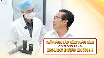 MẤT RĂNG LÂU NĂM – TIÊU XƯƠNG NẶNG – CÓ TRỒNG RĂNG IMPLANT ĐƯỢC KHÔNG?