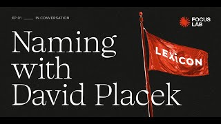 Brand Naming With Lexicons David Placek In Conversation With Focus Lab