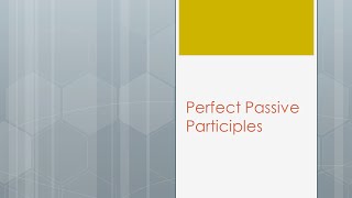 Perfect Passive Participles