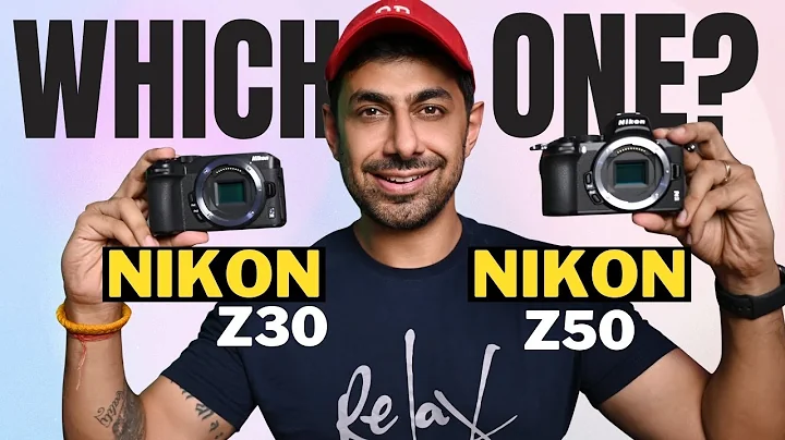 Nikon Z30 Vs Nikon Z50 Which One is Better ? Hands on Camera Comparison - DayDayNews