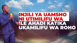 INJILI YA UAMSHO NI UTIMILIFU WA ILE AHADI KATIKA UKAMILIFU WA ROHO || PROPHET: ALHA KIHAMBA