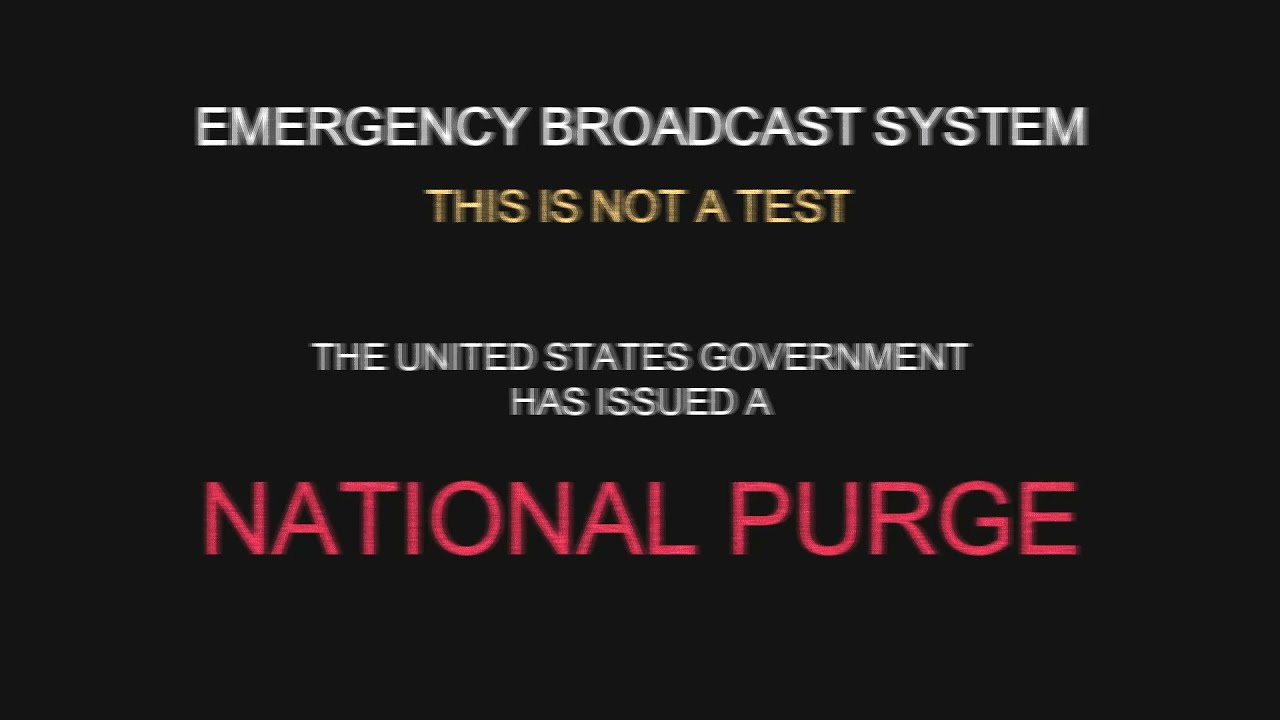 The Purge Emergency Broadcast System (Scary Version) YouTube