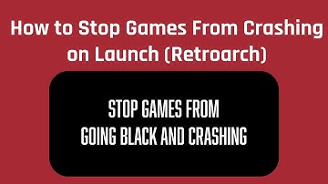 How to Stop Games From Crashing on Launch (Retroarch)