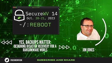 Jim Jones - Yes, Backups Do Matter: Designing Disaster Recovery for a Ransomware World