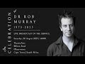 LIVE BROADCAST - CELEBRATING THE LIFE OF DR ROB MURRAY - SATURDAY, 30 AUGUST 2025 @ 14H00 (SAST)