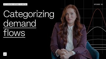 Categorizing Demand Flows: Identify and Improve Forecastability | Rethinking Demand Planning | E3