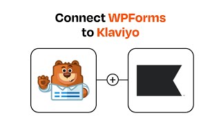 How to connect WPForms to Klaviyo - Easy Integration