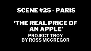 PROJECT TROY - Scene 25.  PARIS - 'THE REAL PRICE OF AN APPLE'