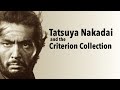 Tatsuya Nakadai and the Criterion Collection