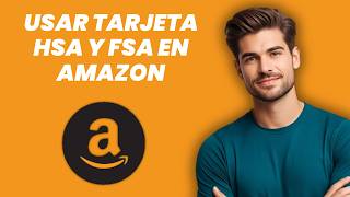 Cómo usar tarjeta HSA Card y FSA Card en Amazon
