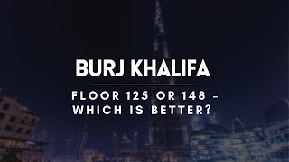 Which is better? Floor 124 & 125 or 148 | Dubai Travel Guide