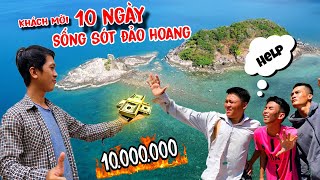 Thử thách khách mời 10 ngày sống sót trên đảo hoang thưởng 10 triệu | Sinh tồn trên đảo hoang