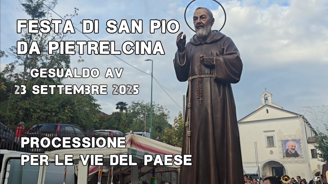 Festa di San Pio da Pietrelcina/Gesualdo 23 Settembre 2025