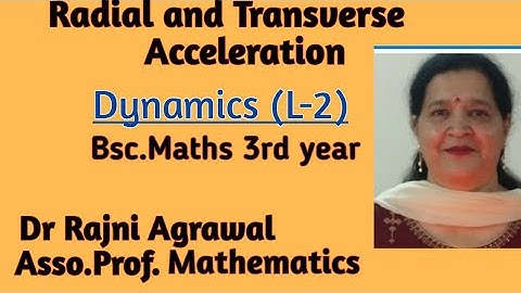Dynamics #2  Radial and Transverse Accelerations Bsc. part 3rd by Dr.Rajni Agrawal