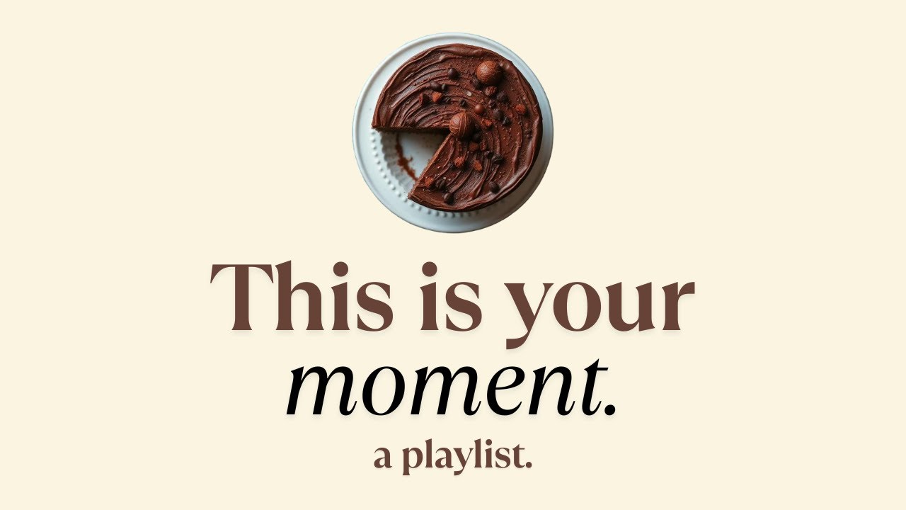 This is your moment - a playlist