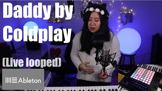 Daddy - Coldplay (Ableton Live Loop Performance)