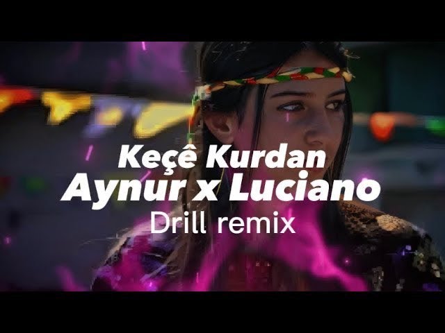 Kurdish X Luciano Drill Remix „Keçe Kurdan“