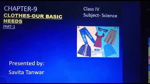 Class IV Science Ch 9 Clothes Our Basic needs, Part I