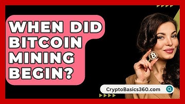 When Did Bitcoin Mining Begin? - CryptoBasics360.com