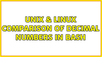 Unix & Linux: Comparison of decimal numbers in bash (2 Solutions!!)