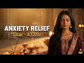 Anxiety Relief | Indian Sitar &amp; 432Hz | 1.5 Hours