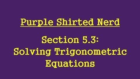 5.3 Solving Trigonometric Equations  (Part 1)