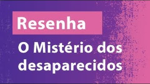 Resenha: " O mistério dos desaparecidos"