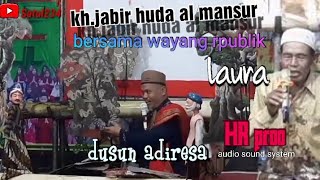 Pengajian wayang republik KH.JABIR HUDA AL MANSYUR di dusun adiresa bersama HR pro audio