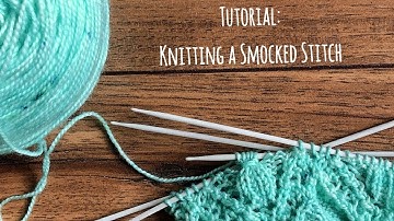Knitting a Smocked Stitch! (Tutorial)