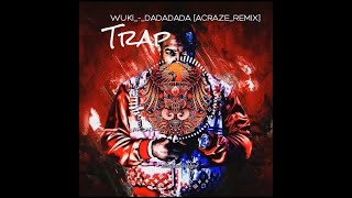 Trap Dj Trap Terbaru Wuki Dadada Acraze Remix Busta Rhymes Rap Trap