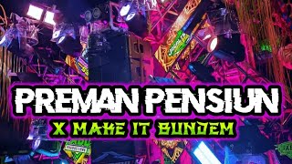 PREMAN PENSIUN X MAKE IT BUNDEM SLOW BASS ( free flm )