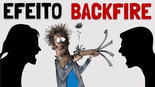 Por Que Não Discutir com Radicais | Efeito Backfire