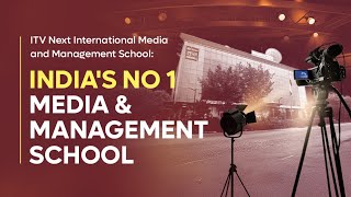 ITV Next International Media and Management School: India's no 1 media and Management institute.