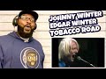 Johnny Winter, Edgar Winter - Tobacco Road | REACTION