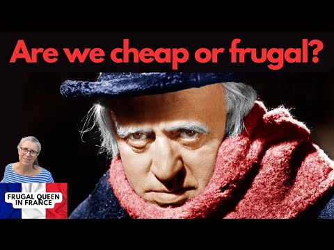 Are we cheap or frugal? #frugalliving #frugality #cheaporfrugal #scrooge #france