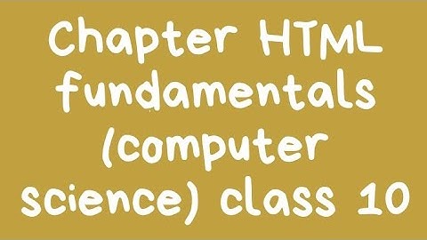 chapter HTML fundamentals (computer science) class 10 according term2//pseb