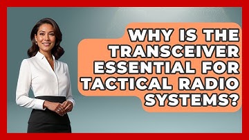 Why Is The Transceiver Essential For Tactical Radio Systems? - Tactical Locker Experts