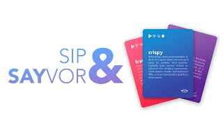 Our flash card deck and drinking game: Sip & Sayvor!