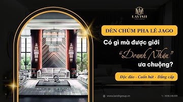 Đèn chùm pha lê Jago có gì mà được giới "Doanh nhân" ưa chuộng? #lavish_group
