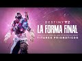 Destiny 2: La Forma Final | Adelanto de las pruebas internas (titanes prismáticos) [ES]