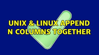 Unix & Linux: Append n columns together (3 Solutions!!)